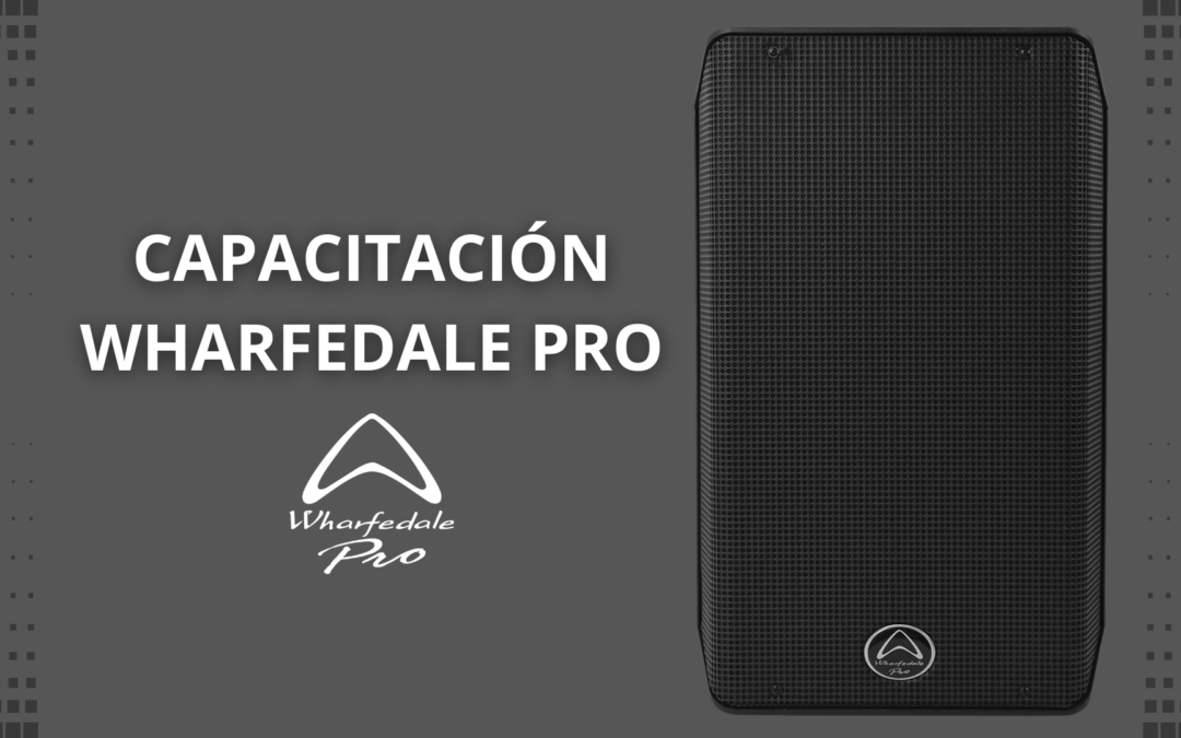 CAPACITACIÓN WHARFEDALE PRO